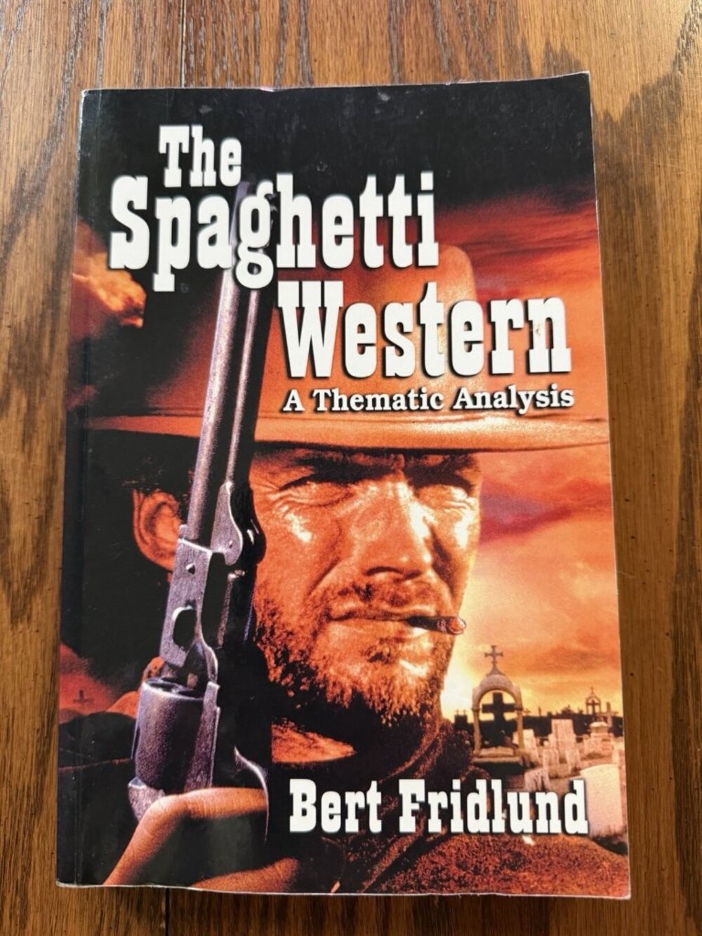 The Spaghetti Western: A Thematic Analysis by Bert Fridlund (English) Paperback